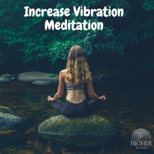 Increase Vibration Meditation